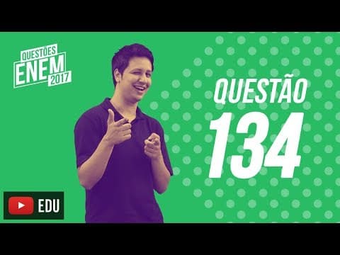 Thumbnail da aula: Enem 2017 - Ciências da Natureza | Questão 134 (Caderno Amarelo)