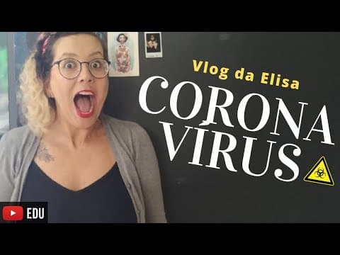 Thumbnail da aula: CORONAVÍRUS (2019-nCoV): Guia Definitivo Para Você Entender A Doença (#1 Vlog da Elisa)