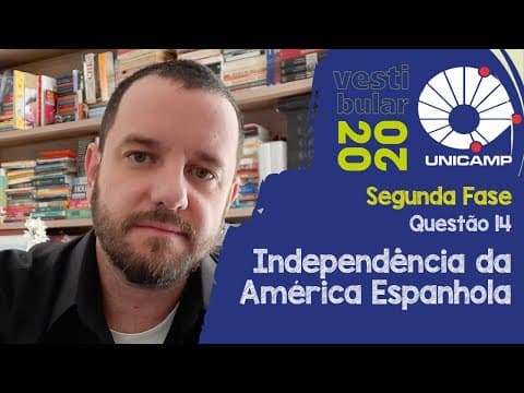 Thumbnail da aula: Unicamp Segunda Fase 2020 Questão 14 Independência da América Espanhola (Simon Bolívar)