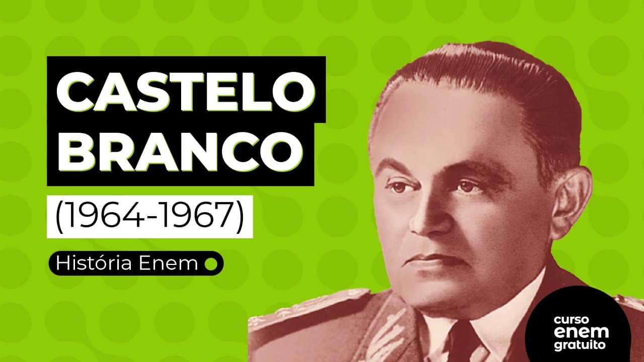 Thumbnail: CASTELO BRANCO: os primeiros anos da ditadura militar no Brasil | RESUMO DE HISTÓRIA PARA O ENEM