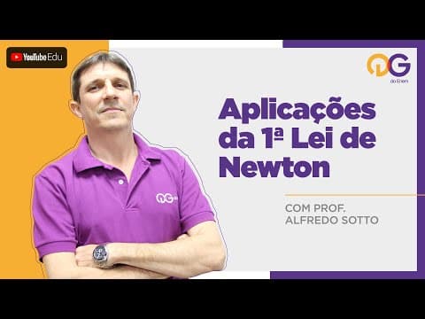 Thumbnail da aula: Aplicações da 1ª Lei de Newton - Física com o Prof. Alfredo Sotto