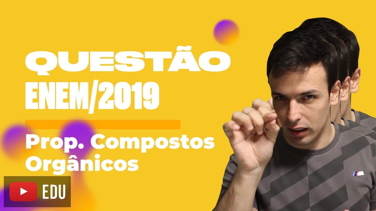 Thumbnail: Questão ENEM/2019 - Prop. Compostos Orgânicos