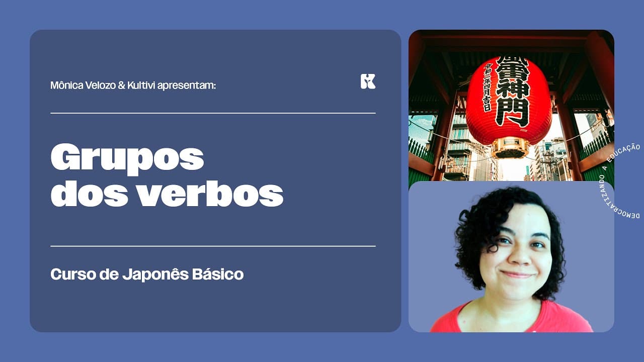 Thumbnail: Grupos dos Verbos | Japonês Básico | Mônica Velozo e Kultivi | Aula 30