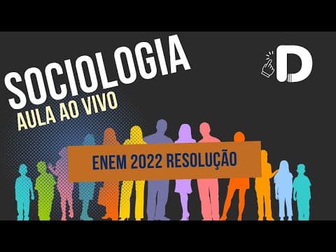 Thumbnail da aula: Sociologia Enem 2022 Resolução - Aula ao vivo (2024)