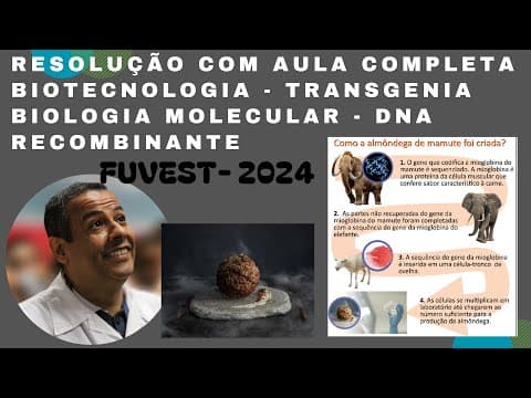 Thumbnail da aula: FUVEST 2024 QUESTÃO 18_V_BIOTECNOLOGIA_TRANSGENIA_BIOLOGIA MOLECULAR_DNA RECOMBINANTE_ALMONDEGA