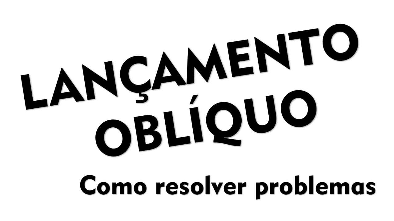 Thumbnail: Lançamento oblíquo - Raciocínio de resolução