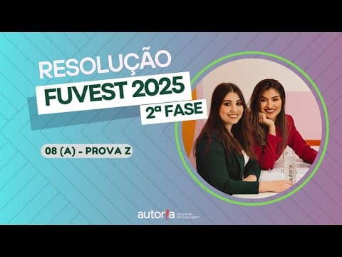 Thumbnail da aula: Resolução FUVEST 2025 (2ª fase) - Autoria Linguagem - Questão 08 (A) | Linguagens, prova Z