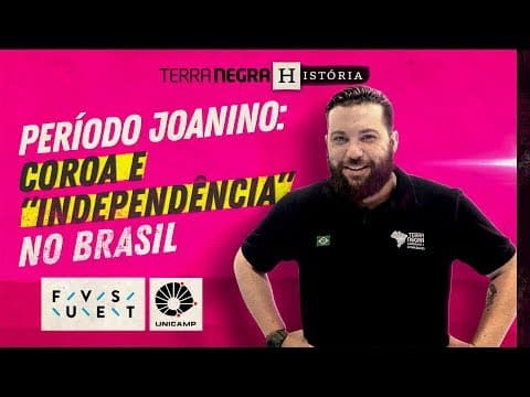 Thumbnail da aula: PERÍODO JOANINO: Coroa e "independência" no BRASIL - FUVEST / UNICAMP [#15] | Terra Negra História