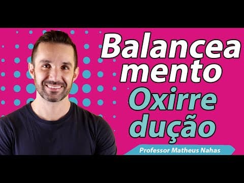 Thumbnail da aula: Aula 3 - Balanceamento de Reações de Oxirredução (Redox)
