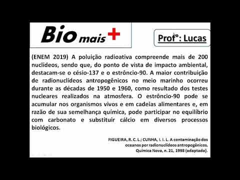 Thumbnail da aula: A poluição radioativa compreende mais de 200 nuclídeos... ENEM BIOLOGIA 2019 correção