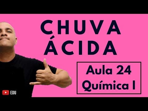 Thumbnail da aula: CHUVA ÁCIDA (em detalhes), Reações Envolvidas e ANIDRIDOS DUPLOS ou MISTOS | Aula 24 (Química I)