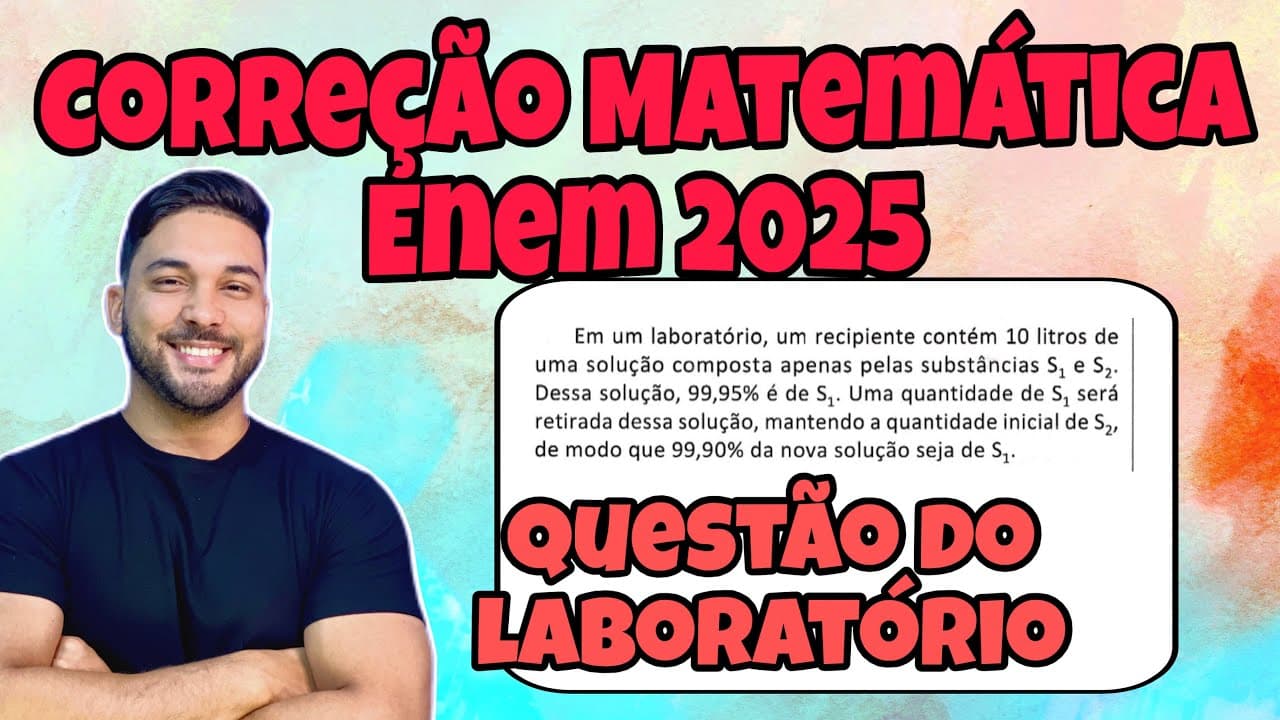 Thumbnail: ENEM 2025 - MATEMÁTICA | EM UM LABORATÓRIO, UM RECIPIENTE CONTÉM 10 LITROS DE UMA SOLUÇÃO COMPOSTA..