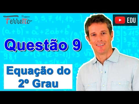 Thumbnail da aula: Equação do 2º Grau - Questão 9