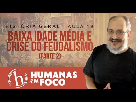 Thumbnail da aula: História Geral - Aula 19 - Baixa idade média e crise do feudalismo (parte 2)