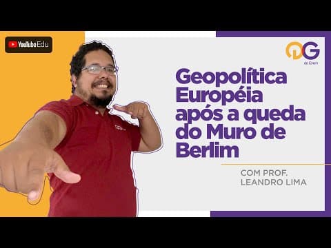 Thumbnail da aula: Geopolítica Europeia Após a Queda do Muro de Berlim - Geografia com o Prof. Leandro Lima