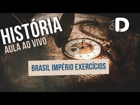 Thumbnail da aula: História - Brasil Império Exercícios Enem - Aula ao vivo