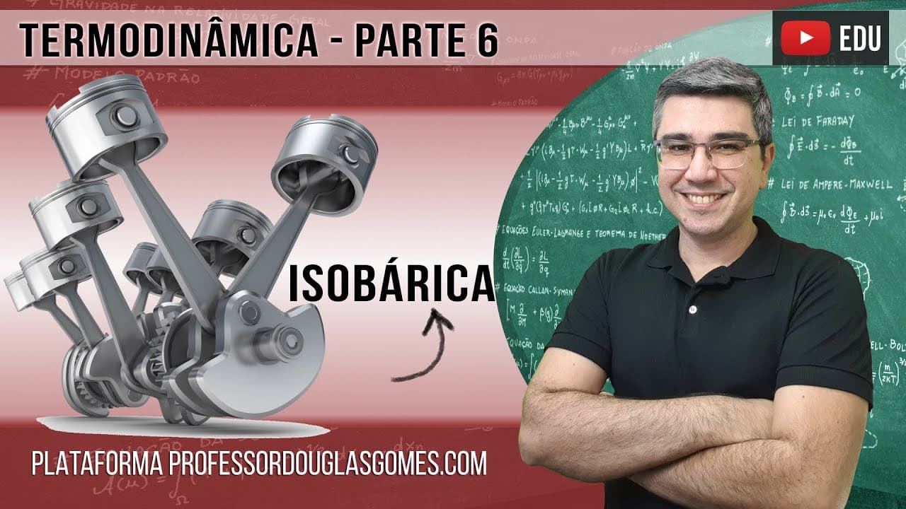 Thumbnail: Termodinâmica (parte 6) - Transformação Isobárica e a Primeira Lei