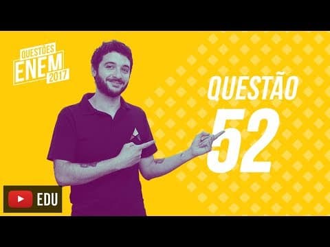 Thumbnail da aula: Enem 2017 - Ciências Humanas | Questão 52 (Caderno Amarelo)