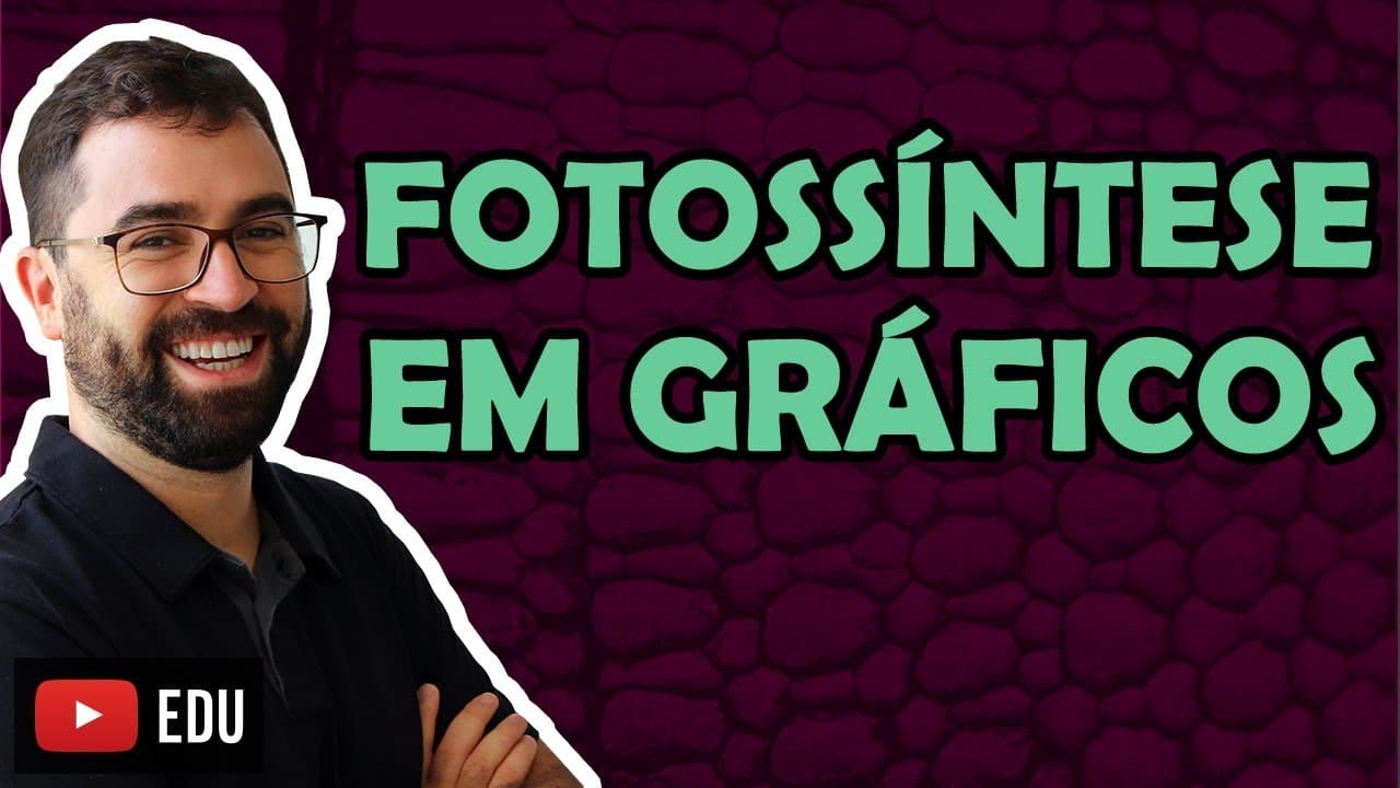 Thumbnail: Fotossíntese em Gráficos - Aula 29 - Módulo I: Biologia Celular | Prof. Gui