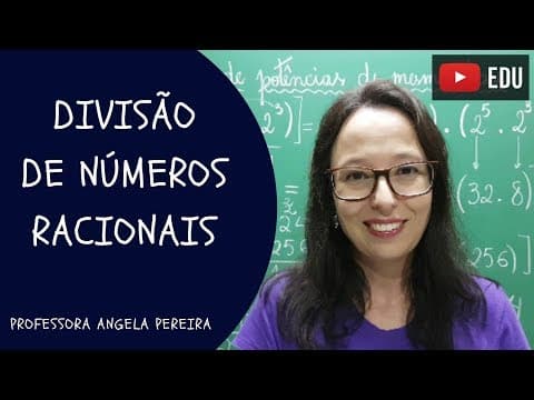 Thumbnail da aula: Divisão de Números Racionais - Professora Angela