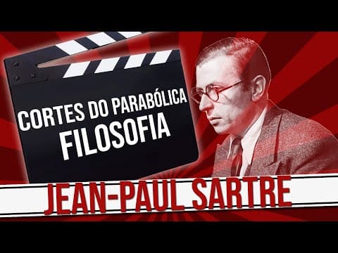 Thumbnail da aula: CORTES DO PARABÓLICA - FILOSOFIA - JEAN PAUL SARTRE