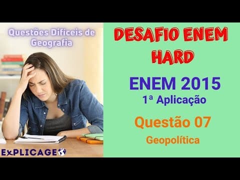 Thumbnail da aula: Desafio Enem 2015 – 1ª Aplicação – Questão 07 (Geopolítica) – Vamos Gabaritar Geografia no ENEM?
