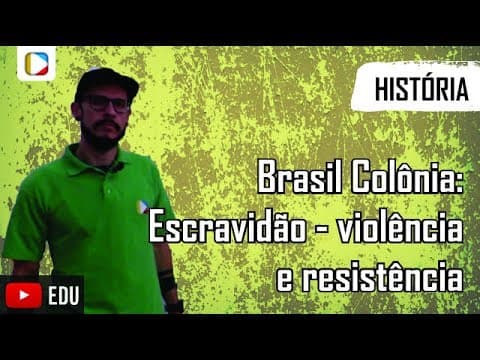 Thumbnail da aula: História do Brasil - Brasil Colônia: Escravidão - violência e resistência