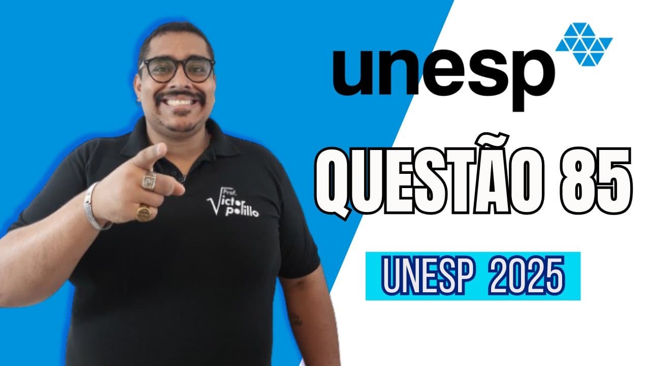 Thumbnail: QUESTÃO 85 - UNESP 2025 - #VPVest