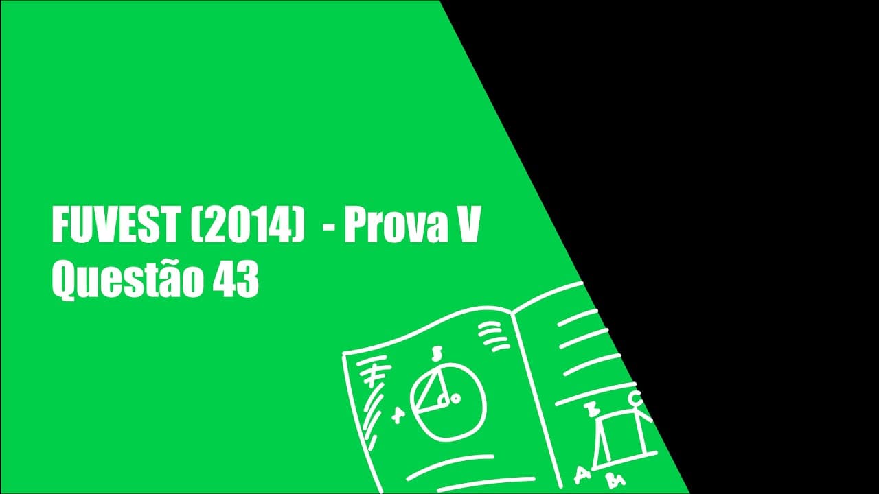 Thumbnail: Resolução SIMPLES Fuvest (2014) - Matemática - Prova V - Questão 43