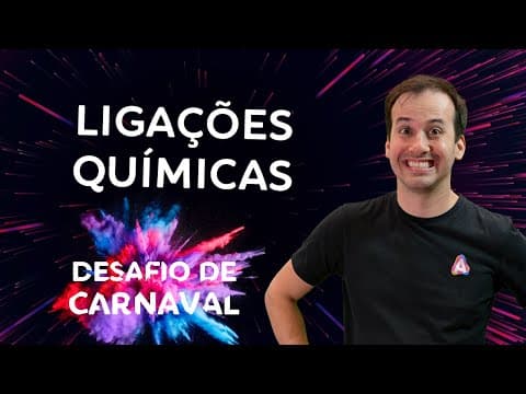 Thumbnail da aula: Ligações Químicas I Dia 02 | Desafio de Carnaval
