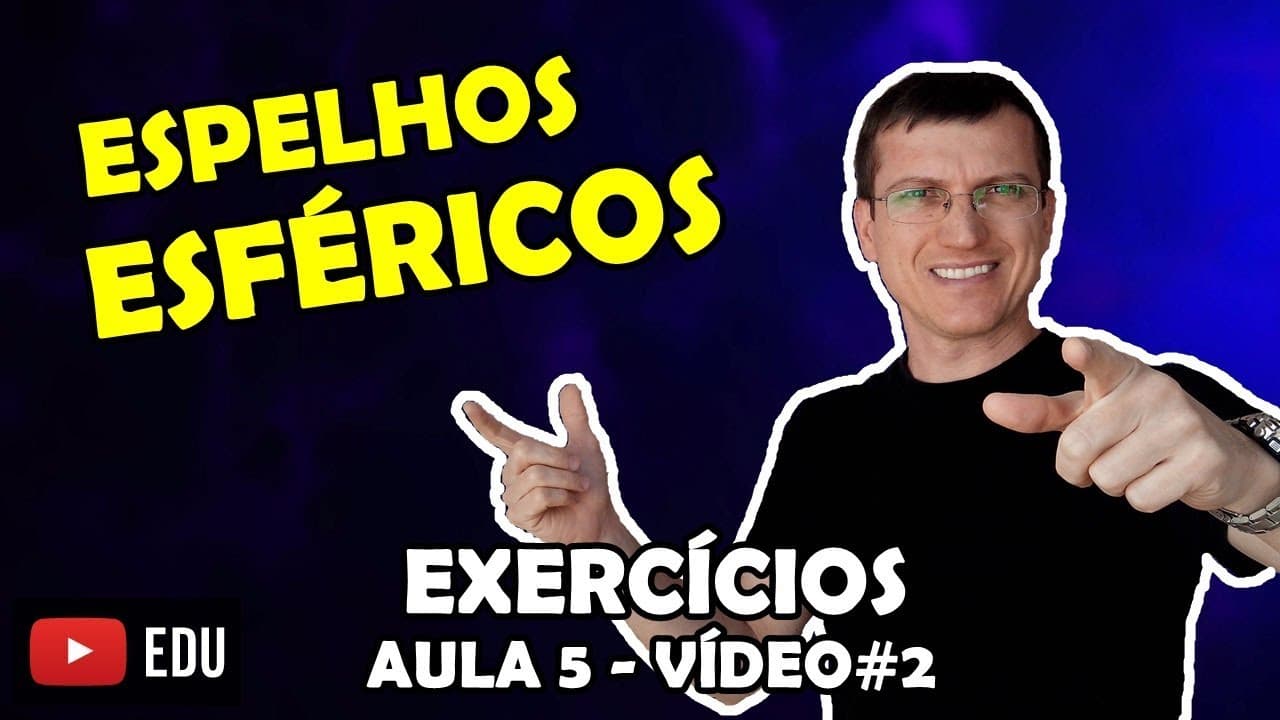 Thumbnail: O QUE SÃO OS ESPELHOS ESFÉRICOS? - EXERCÍCIOS de ÓPTICA - AULA 5 - Prof  Boaro - VÍDEO# 2