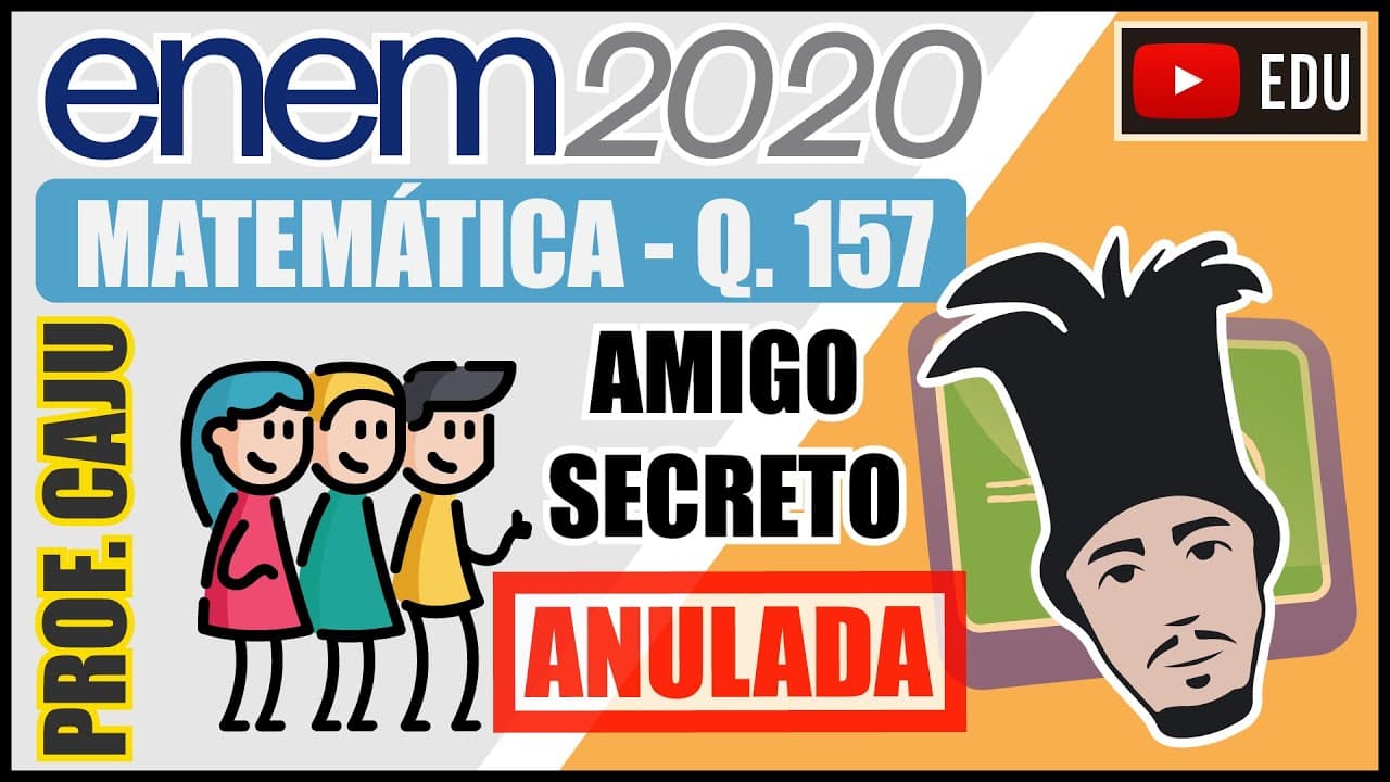 Thumbnail: [ENEM 2020] 157 📘 ANÁLISE COMBINATÓRIA Amigo secreto é uma brincadeira tradicional nas festas de