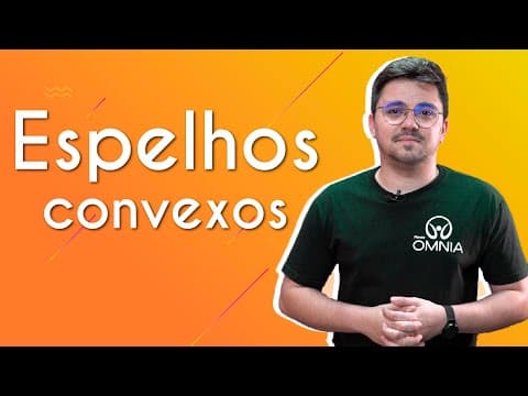 Thumbnail da aula: Espelhos esféricos: convexos - Brasil Escola