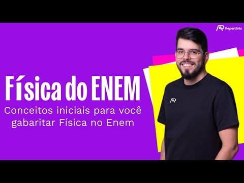 Thumbnail da aula: Conceitos básicos de Física para você gabaritar no Enem