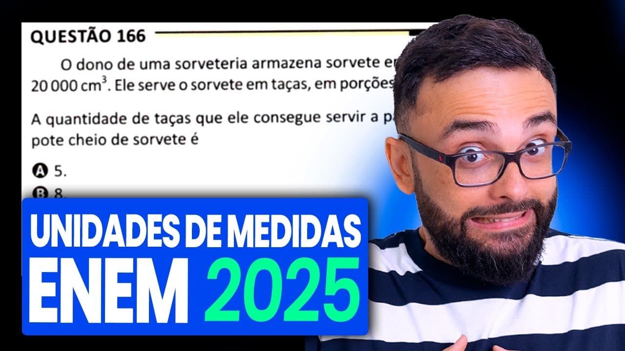 Thumbnail: Enem 2025 - Prova amarela 166 - O dono de uma sorveteria armazena sorvete em potes de 20 000 cm³.
