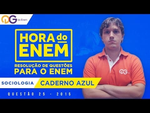 Thumbnail da aula: HORA DO ENEM || 2015 || Questão 25 - Sociologia (Caderno Azul) - Prof Ênio Mendes