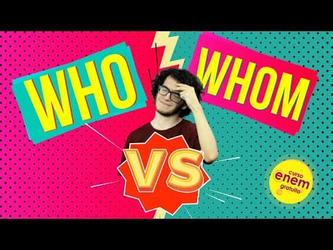 Thumbnail da aula: WHO e WHOM: ENTENDA A DIFERENÇA ENTRE OS PRONOMES | Resumo de Inglês para o Enem