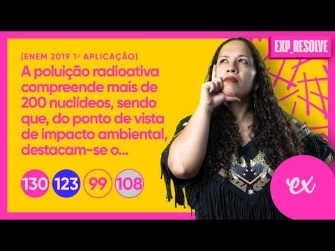 Thumbnail da aula: A POLUIÇÃO RADIOATIVA COMPREENDE MAIS DE 200 NUCLÍDEOS, SENDO QUE, DO PONTO DE (...) | CONJUNTIVO
