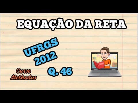 Thumbnail da aula: 46 de 2012 da prova de matemática da UFRGS - As equações das retas representadas no sistema de