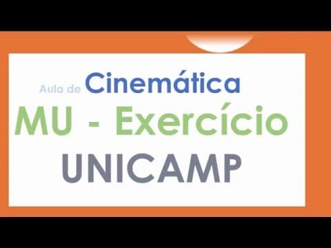 Thumbnail da aula: Movimento Uniforme (MU) - Exercício UNICAMP | Ao vivo (06/08/2015)