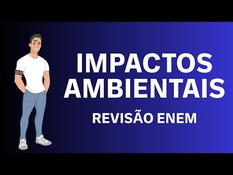 Thumbnail da aula: IMPACTOS AMBIENTAIS NO ENEM - REVISÃO COMPLETA