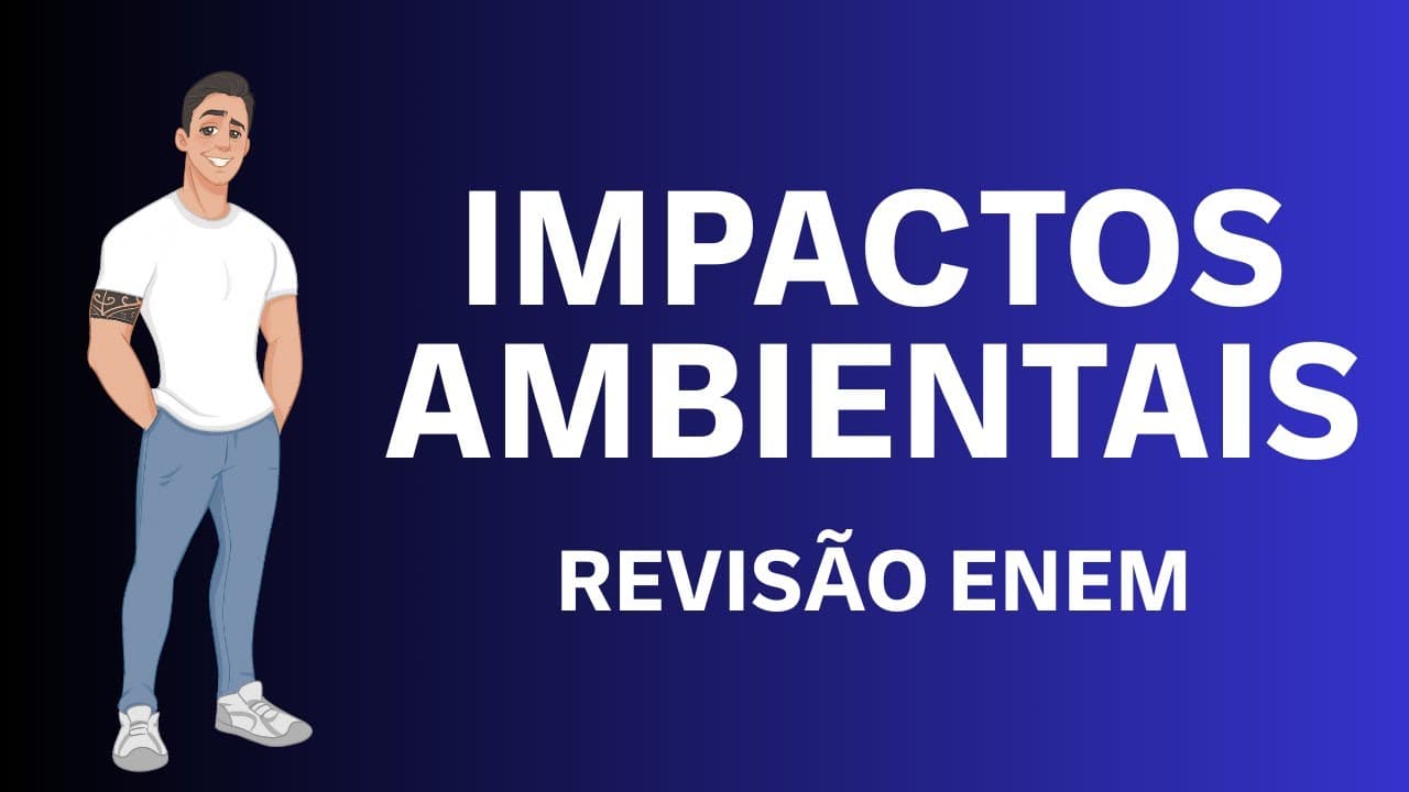 Thumbnail: IMPACTOS AMBIENTAIS NO ENEM - REVISÃO COMPLETA