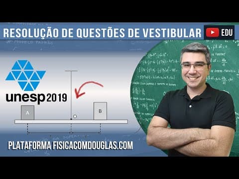 Thumbnail da aula: UNESP 2019. Blocos sobre barra em equilíbrio. Resolução/correção/comentário