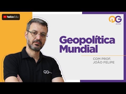 Thumbnail da aula: Geopolítica Mundial com o Prof. João Felipe - QG DO ENEM