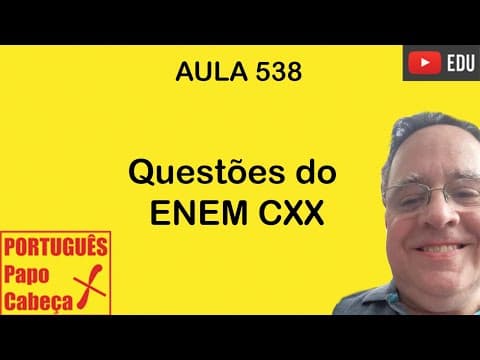 Thumbnail da aula: Questões do ENEM CXX- Aula 538