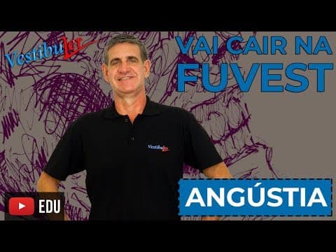Thumbnail da aula: Vai cair na Fuvest - Angústia