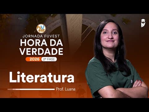 Thumbnail da aula: Hora da Verdade FUVEST 2026 2ª FASE - Literatura - Prof. Luana Signorelli