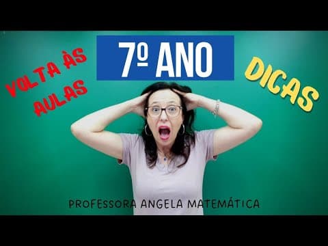 Thumbnail da aula: DICAS PARA O 7º ANO - VOLTA ÀS AULAS - @professoraangelamatematica