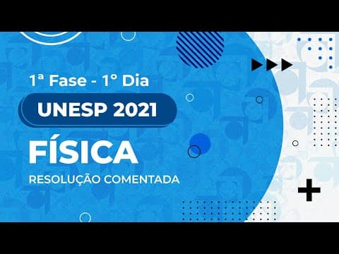 Thumbnail da aula: Resolução Comentada - UNESP 2021 - 1ª fase  - 1º dia - Física (Prova I)