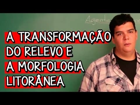Thumbnail da aula: A Transformação do Relevo e a Morfologia Litorânea - Extensivo Geografia | Descomplica
